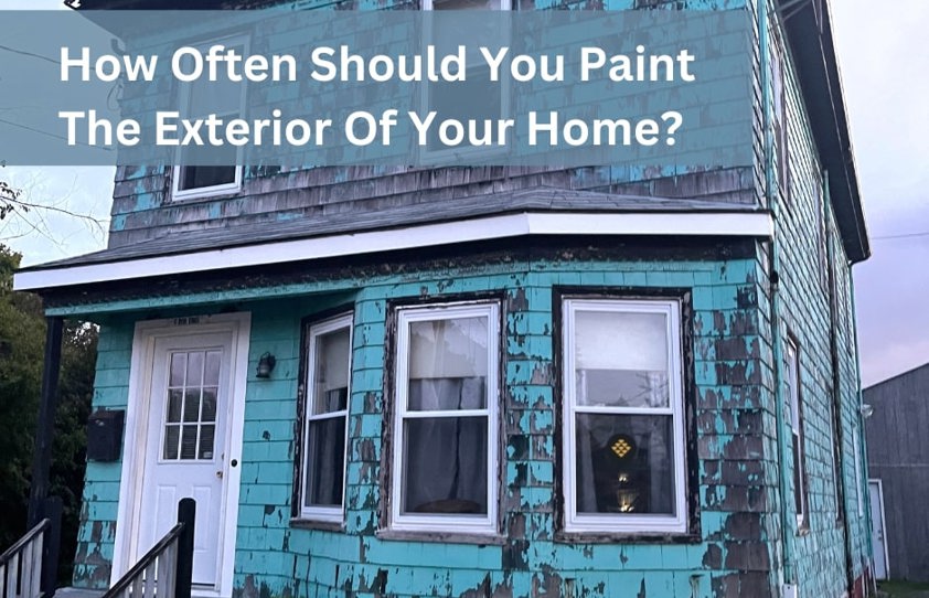 How often should I paint the exterior of my house?